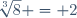 \sqrt[3]{8} = 2