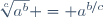 \sqrt[c]{a^b} = a^{b/c}