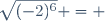\sqrt{(-2)^6} = 
