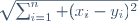 \sqrt{\sum_{i=1}^n (x_i-y_i)^2}