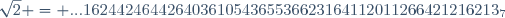 \sqrt{2} = ...16244246442640361054365536623164112011266421216213_7