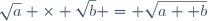 \sqrt{a} \times \sqrt{b} = \sqrt{a \imes b}