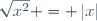 \sqrt{x^2} = \left|x\right|