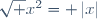 \sqrt {x^2}= \left|x\right|