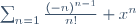 \sum^{\infin}_{n=1}\frac{(-n)^{n-1}}{n!} x^n