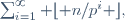 \sum_{i=1}^{\infty} \lfloor n/p^i \rfloor,