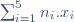 \sum_{i=1}^5n_i.x_i