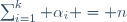 \sum_{i=1}^k \alpha_i = n