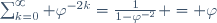 \sum_{k=0}^\infty \varphi^{-2k}=\frac{1}{1-\varphi^{-2}} = \varphi