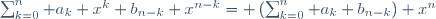 \sum_{k=0}^n a_k x^k b_{n-k} x^{n-k}= \left(\sum_{k=0}^n a_k b_{n-k}\right) x^n