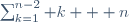 \sum_{k=1}^{n-2} k + n