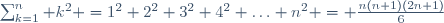 \sum_{k=1}^n k^2 =1^2+2^2+3^2+4^2+\ldots+n^2 = \frac{n(n+1)(2n+1)}{6}