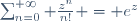 \sum_{n=0}^{+\infty} \frac{z^n}{n!} = e^z