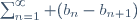\sum_{n=1}^\infty (b_n-b_{n+1})