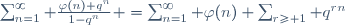 \sum_{n=1}^{\infty} \frac{\varphi(n) q^n}{1-q^n} =\sum_{n=1}^{\infty} \varphi(n) \sum_{r\ge 1} q^{rn}