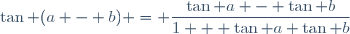 \tan (a - b) = \dfrac{\tan a - \tan b}{1 + \tan a \tan b}
