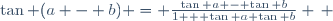 \tan (a - b) = \frac{\tan a - \tan b}{1 + \tan a \tan b} \, 