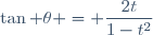 \tan \theta = \dfrac{2t}{1-t^2}