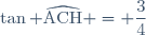 \tan \widehat{\text{ACH}} = \dfrac{3}{4}