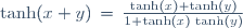 \tanh(x+y)\,=\,\frac{\tanh(x)+\tanh(y)}{1+\tanh(x)\,\tanh(y)}