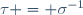 \tau = \sigma^{-1}