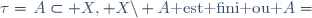 \tau=\{A\subset X, X\backslash A\mbox{ est fini ou }A=\empty\}