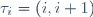 \tau_i=(i,i+1)