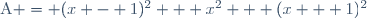 \text{A} = (x - 1)^2 + x^2 + (x + 1)^2