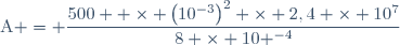 \text{A} = \dfrac{500  \times \left(10^{-3}\right)^2 \times 2,4 \times 10^7}{8 \times 10 ^{-4}}