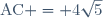 \text{AC} = 4\sqrt{5}