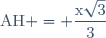 \text{AH} = \dfrac{\text{x}\sqrt{3}}{3}