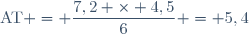 \text{AT} = \dfrac{7,2 \times 4,5}{6} = 5,4