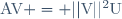 \text{AV} = ||\text{V}||^2\text{U}