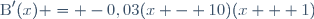 \text{B}'(x) = -0,03(x - 10)(x + 1)