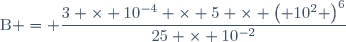 \text{B} = \dfrac{3 \times 10^{-4} \times 5 \times \left( 10^2 \right)^6}{25 \times 10^{-2}}