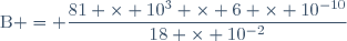 \text{B} = \dfrac{81 \times 10^3 \times 6 \times 10^{-10}}{18 \times 10^{-2}}