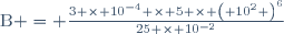\text{B} = \frac{3 \times 10^{-4} \times 5 \times \left( 10^2 \right)^6}{25 \times 10^{-2}}