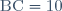 \text{BC}=10