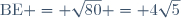 \text{BE} = \sqrt{80} = 4\sqrt{5}