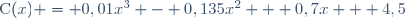 \text{C}(x) = 0,01x^3 - 0,135x^2 + 0,7x + 4,5