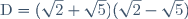 \text{D}=(\sqrt{2}+\sqrt{5})(\sqrt{2}-\sqrt{5})