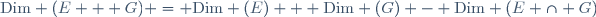 \text{Dim} (E + G) = \text{Dim} (E) + \text{Dim} (G) - \text{Dim} (E \cap G)