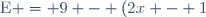 \text{E} = 9 - (2x - 1)^2