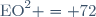 \text{EO}^2 = 72