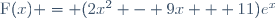 \text{F}(x) = (2x^2 - 9x + 11)e^x