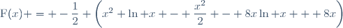 \text{F}(x) = -\dfrac12 \left(x^2 \ln x - \dfrac{x^2}{2} - 8x\ln x + 8x\right)
