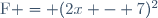 \text{F} = (2x - 7)^2