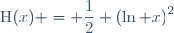 \text{H}(x) = \dfrac{1}{2} \left(\ln x\right)^2
