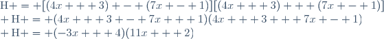 \text{H} = [(4x + 3) - (7x - 1)][(4x + 3) + (7x - 1)]\\ \text{H} = (4x + 3 - 7x + 1)(4x + 3 + 7x - 1)\\ \text{H} = (-3x + 4)(11x + 2)