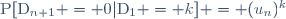 \text{P}[\text{D}_{n+1} = 0|\text{D}_1 = k] = (u_n)^k
